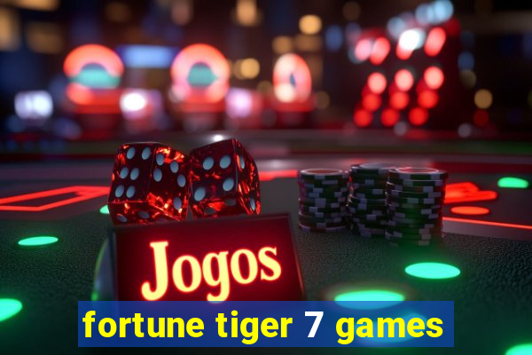 fortune tiger 7 games